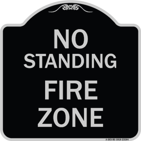 Signmission No Standing Fire Zone Heavy-Gauge Aluminum Architectural Sign, 18" x 18", BS-1818-23584 A-DES-BS-1818-23584